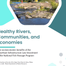 An image of the front of a report with geographic shapes surrounding a photo of a river, with text that reads: Healthy Rivers, Communities, and Economies. The socioeconomic benefits of the Bipartisan Infrastructure Law investment in the National Fish Passage Program.